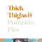 Funny Thick Thighs Pumpkin Pie Thanksgiving png, sublimation copy.jpg