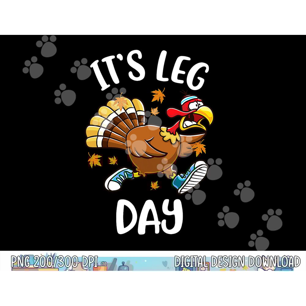 Funny Turkey Exercise Workout Thanksgiving Women Its Leg Day png, sublimation copy.jpg