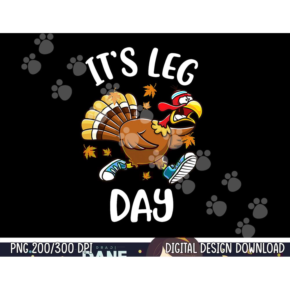 Funny Turkey Exercise Workout Thanksgiving Women Its Leg Day png, sublimation copy.jpg