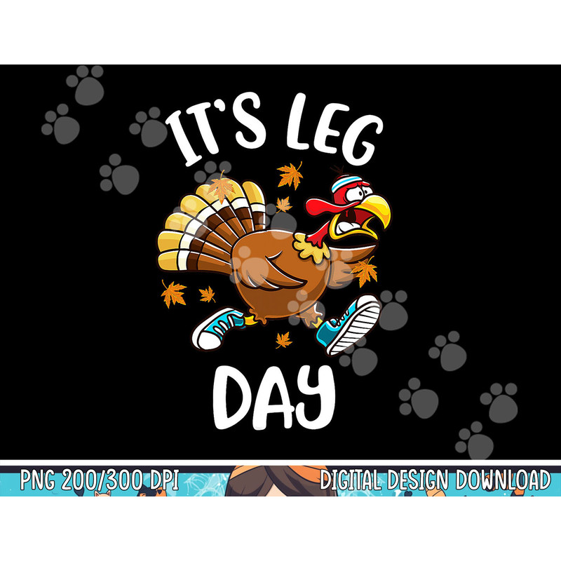 Funny Turkey Exercise Workout Thanksgiving Women Its Leg Day png, sublimation copy.jpg