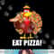 Funny Turkey Lover Men Women Eat A Pizza Thanksgiving png, sublimation copy.jpg