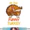 Funny Turkey Matching Family Group Thanksgiving Party Pajama png, sublimation copy.jpg