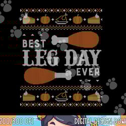 funny ugly thanksgiving sweater shirt best leg day tshirt png, sublimation copy