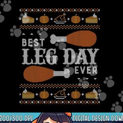 funny ugly thanksgiving sweater shirt best leg day tshirt png, sublimation copy