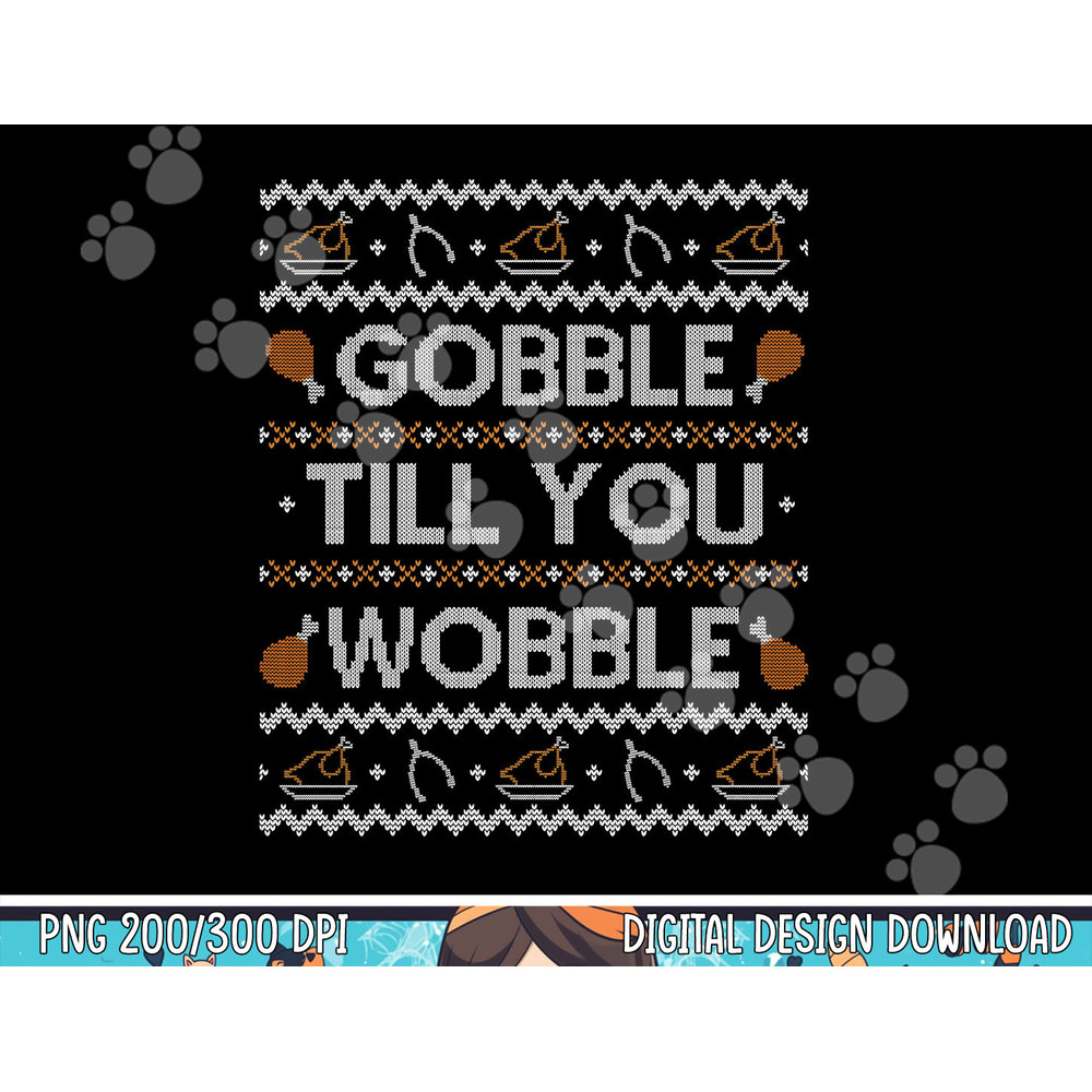 Funny Ugly Thanksgiving Sweater Shirt Gobble Wobble Tshirt png, sublimation copy.jpg