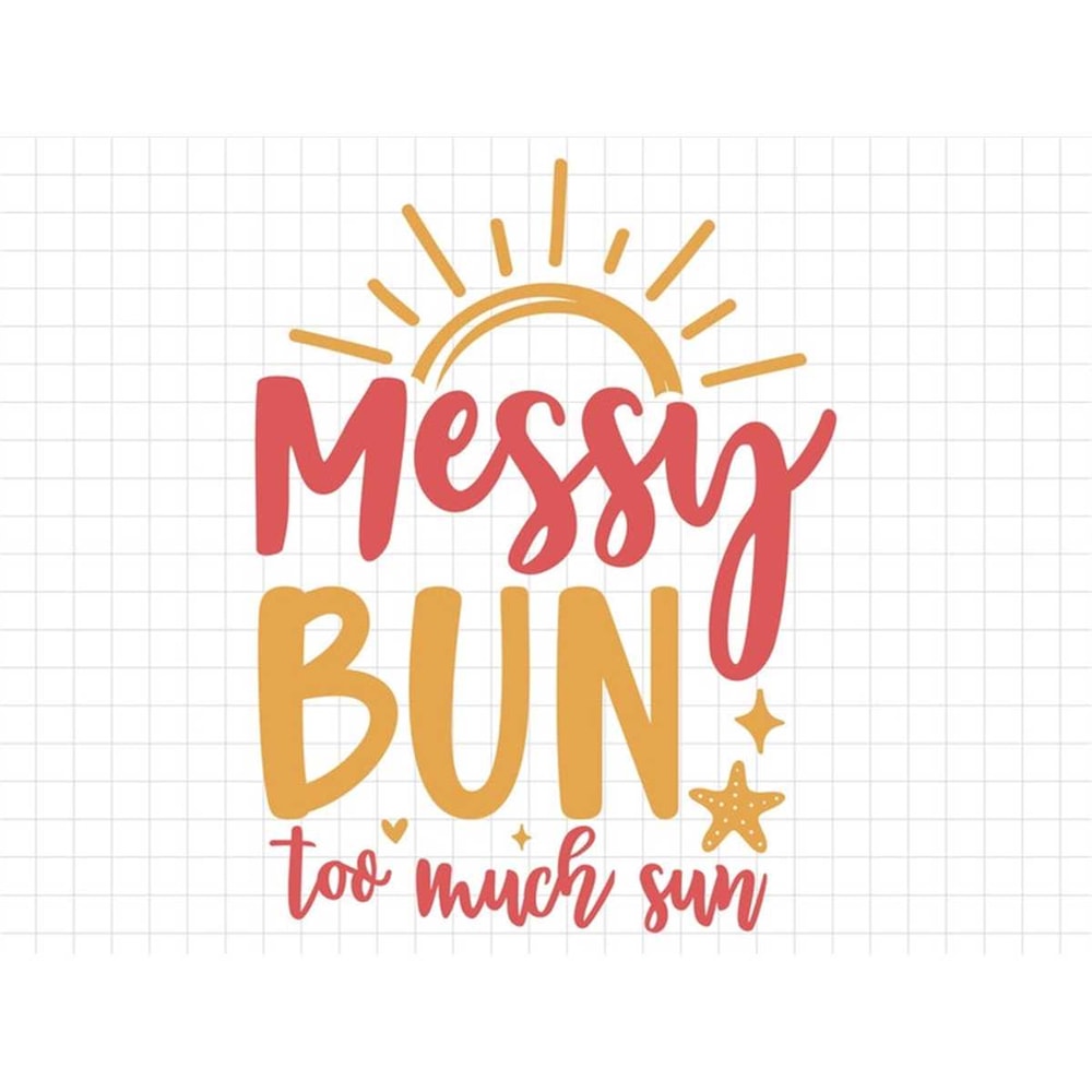 MR-2372023124427-messy-bun-too-much-sun-svg-beach-svg-summer-svg-summer-cut-image-1.jpg