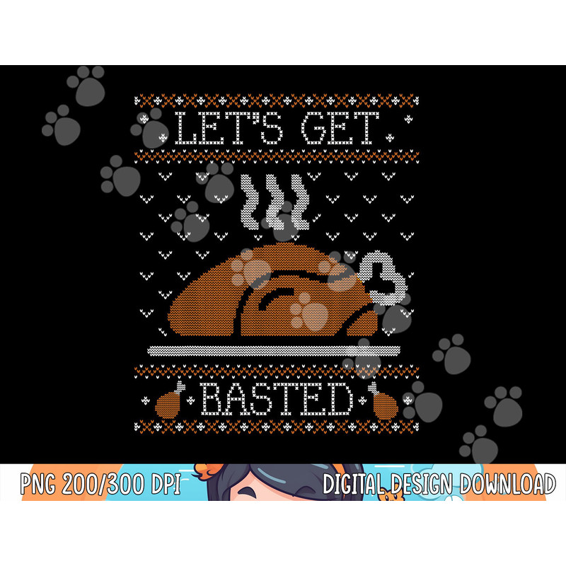 Funny Ugly Thanksgiving Sweater Shirt Lets Get Basted Tshirt png, sublimation copy.jpg