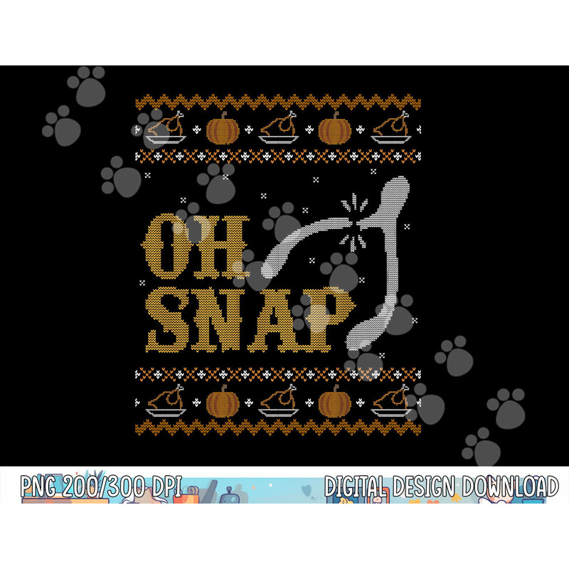 Funny Ugly Thanksgiving Sweater Shirt Oh Snap Wish Tshirt png, sublimation copy.jpg