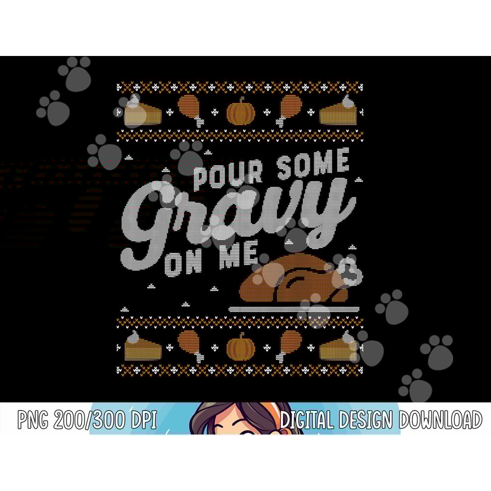 Funny Ugly Thanksgiving Sweater Shirt Pour Gravy on Me Tee png, sublimation copy.jpg