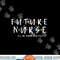 Future Nurse I will Be There For You RN&LPN Nurse Week 2022 png, sublimation copy.jpg