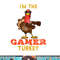 Gamer Turkey Matching Family Group Thanksgiving Gifts png, sublimation copy.jpg