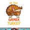 Gamer Turkey Matching Family Group Thanksgiving Party Pajama png, sublimation copy.jpg