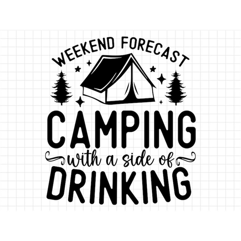 MR-237202316633-weekend-forecast-camping-with-a-side-of-drinking-svg-camping-image-1.jpg