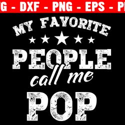 my favorite people call me pop png, my favorite grandpa png, my favorite people call me grandpa, my favorite grandpa svg