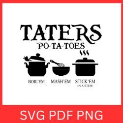 taters po-ta-toes svg | taters t-shirt | boilem mashem stickem in a stew shirts | foodie tee