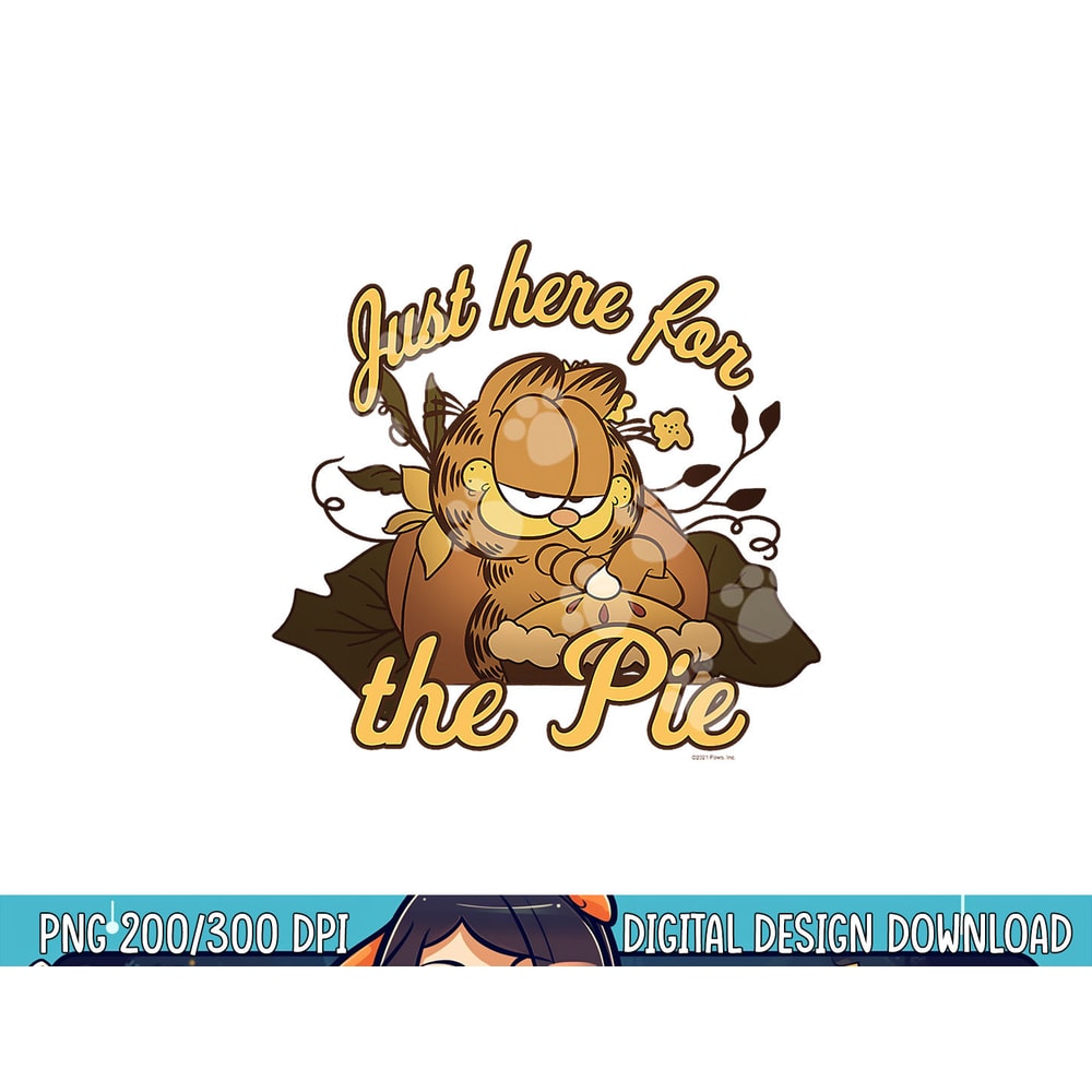 Garfield Thanksgiving Just Here For The Pie png, sublimation copy.jpg