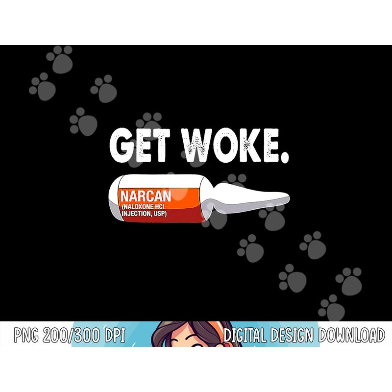 Get Woke Narcan Drug png, sublimation copy.jpg