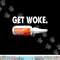 Get Woke Narcan Drug png, sublimation copy.jpg