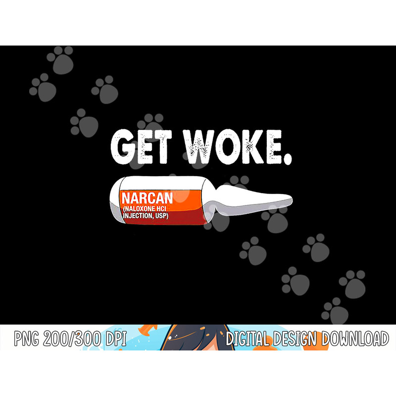 Get Woke Narcan Drug png, sublimation copy.jpg