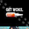 Get Woke Narcan Drug png, sublimation copy.jpg
