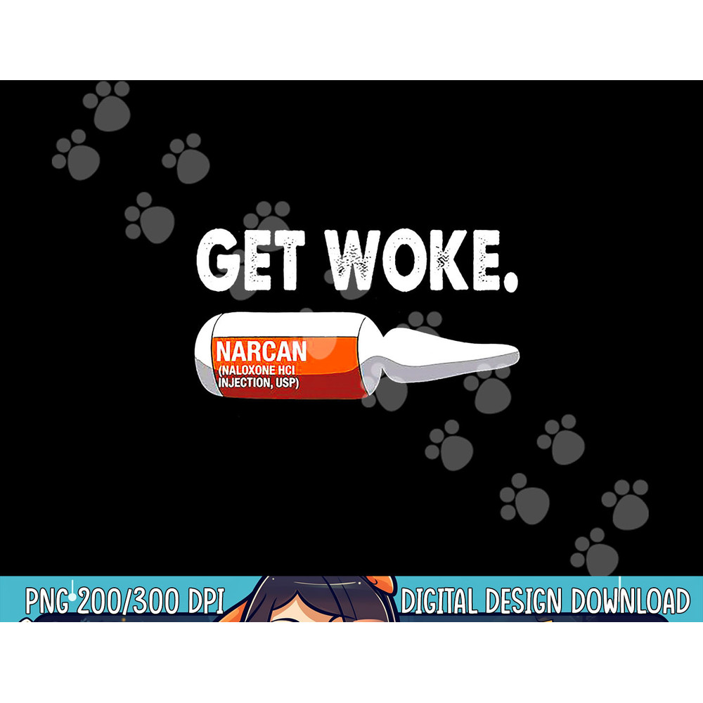 Get Woke Narcan Drug png, sublimation copy.jpg