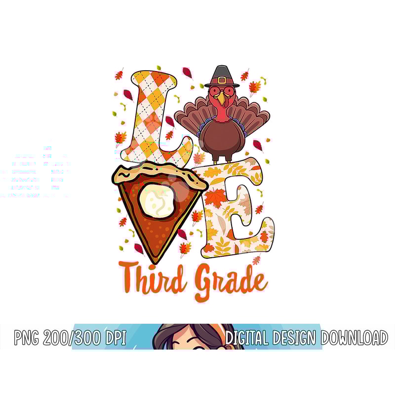 Gifts Thanksgiving Thankful Love Teacher, Third Grade Turkey png, sublimation copy.jpg