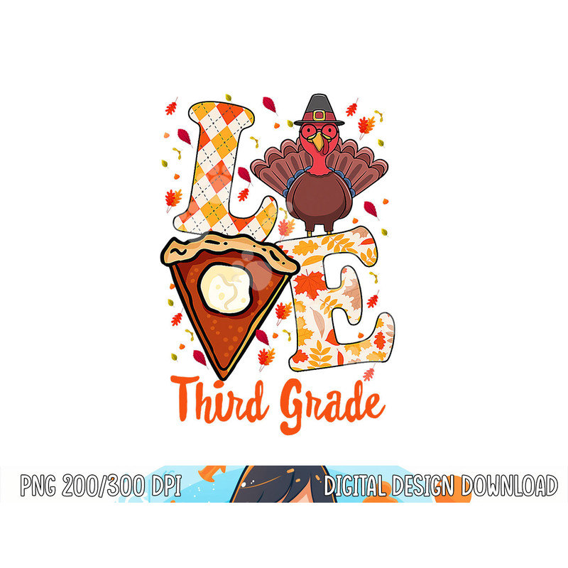 Gifts Thanksgiving Thankful Love Teacher, Third Grade Turkey png, sublimation copy.jpg
