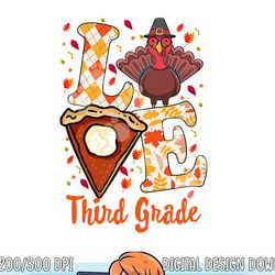 gifts thanksgiving thankful love teacher, third grade turkey png, sublimation copy