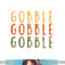 Gobble Gobble Turkey Thanksgiving Day Gifts Trot Woman png, sublimation copy.jpg