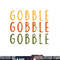 Gobble Gobble Turkey Thanksgiving Day Gifts Trot Woman png, sublimation copy.jpg