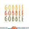 Gobble Gobble Turkey Thanksgiving Day Gifts Trot Woman png, sublimation copy.jpg