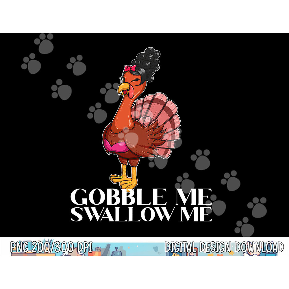 Gobble Me Swallow Me - Thanksgiving Lady Turkey WAP Lyrics png, sublimation copy.jpg
