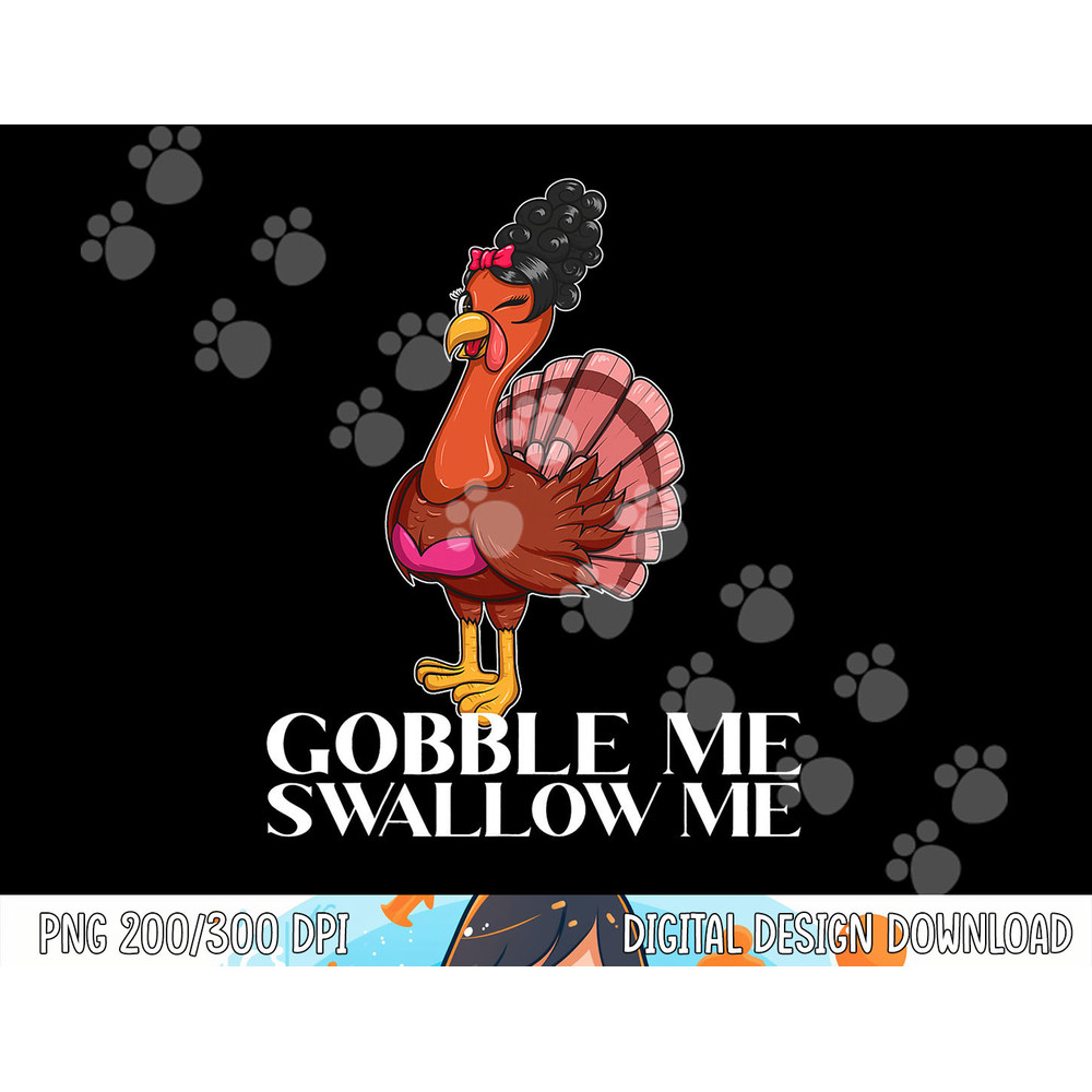 Gobble Me Swallow Me - Thanksgiving Lady Turkey WAP Lyrics png, sublimation copy.jpg