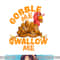 Gobble Me Swallow Me Funny Thanksgiving Turkey Design png, sublimation copy.jpg