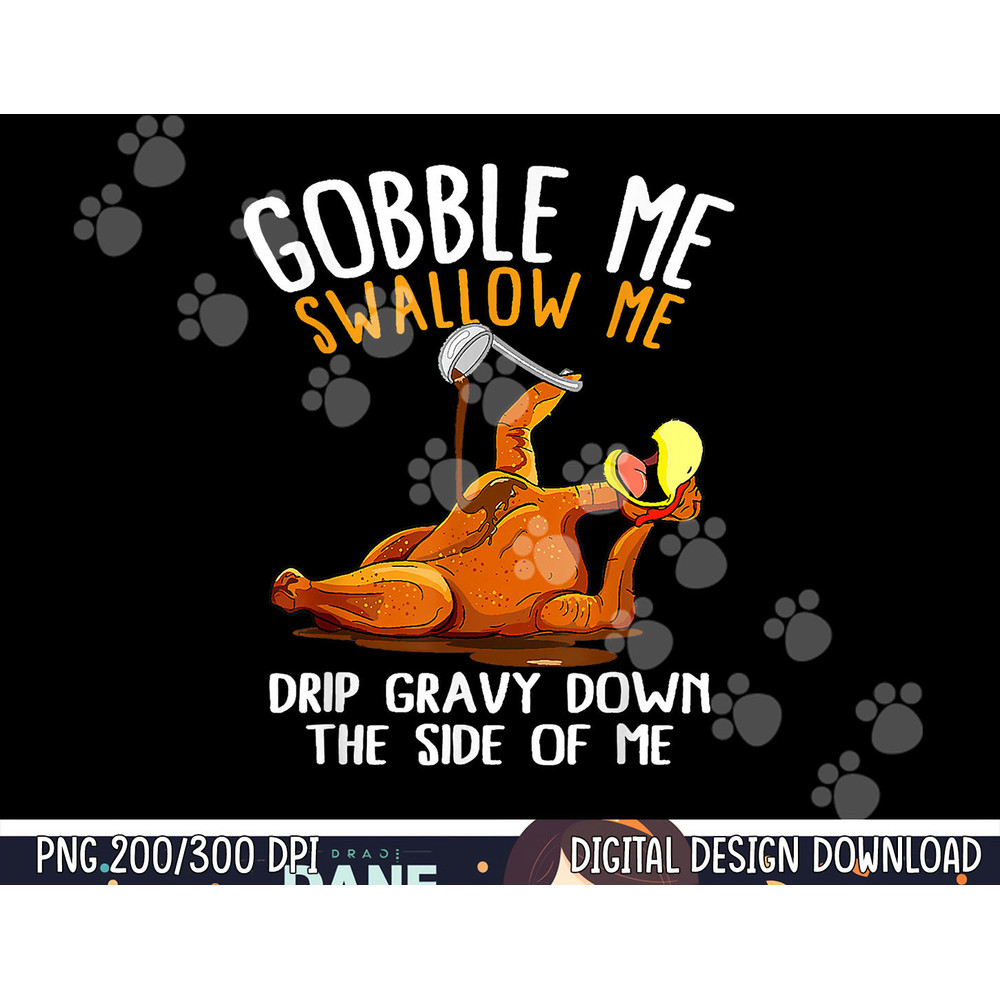 Gobble Me Swallow Me Shirt - Funny Thanksgiving png, sublimation copy.jpg