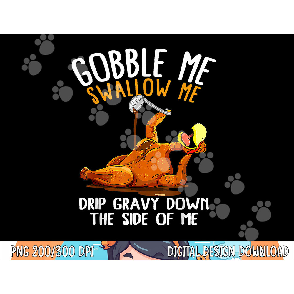 Gobble Me Swallow Me Shirt - Funny Thanksgiving png, sublimation copy.jpg