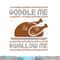 Gobble Me Swallow Me Thanksgiving Turkey Day 2023 Autumn Fal png, sublimation copy.jpg