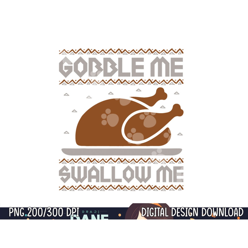 Gobble Me Swallow Me Thanksgiving Turkey Day 2023 Autumn Fal png, sublimation copy.jpg