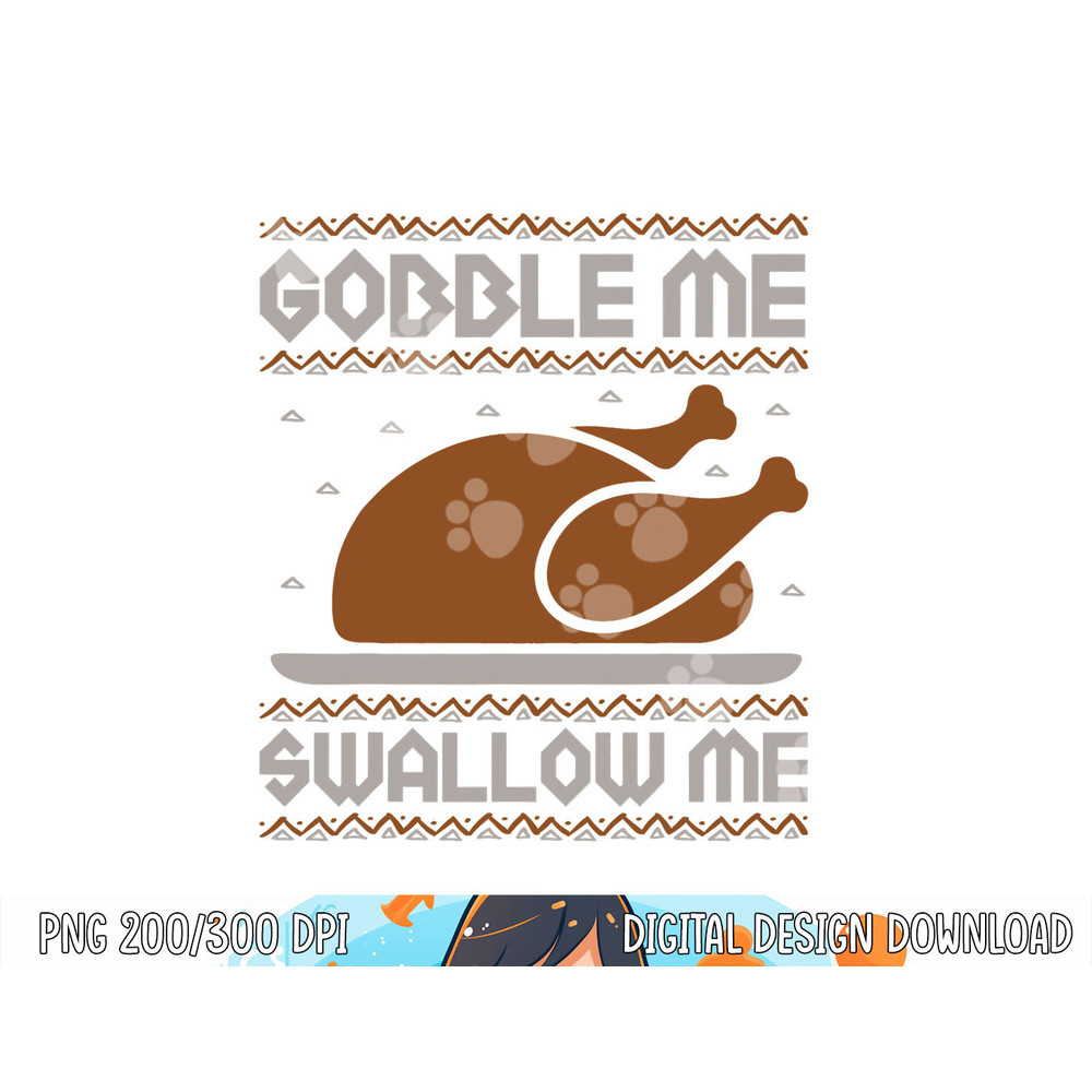 Gobble Me Swallow Me Thanksgiving Turkey Day 2023 Autumn Fal png, sublimation copy.jpg