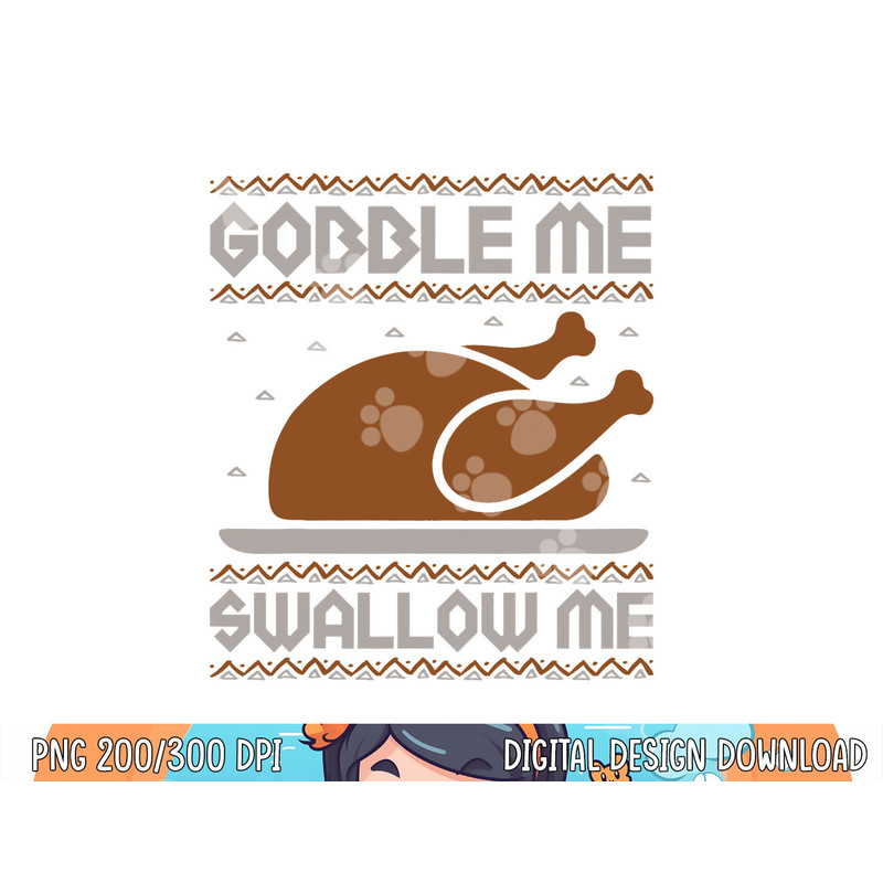 Gobble Me Swallow Me Thanksgiving Turkey Day 2023 Autumn Fal png, sublimation copy.jpg