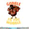 Gobble Til You Wobble - Dabbing Turkey Thanksgiving Day Gift png, sublimation copy.jpg