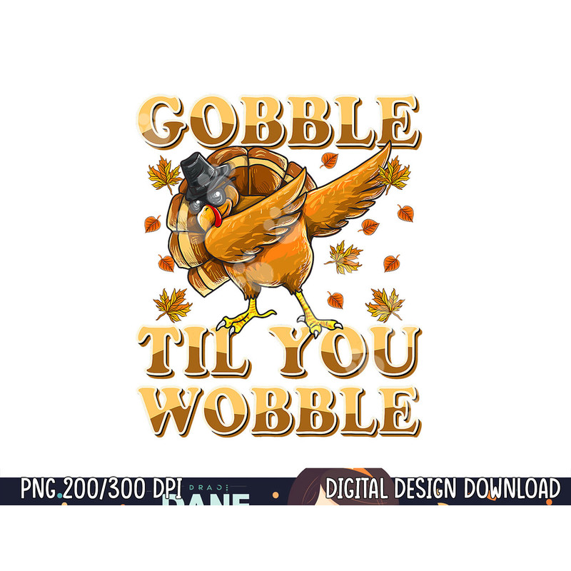 Gobble Til You Wobble Shirt Dabbing Turkey Thanksgiving png, sublimation copy.jpg