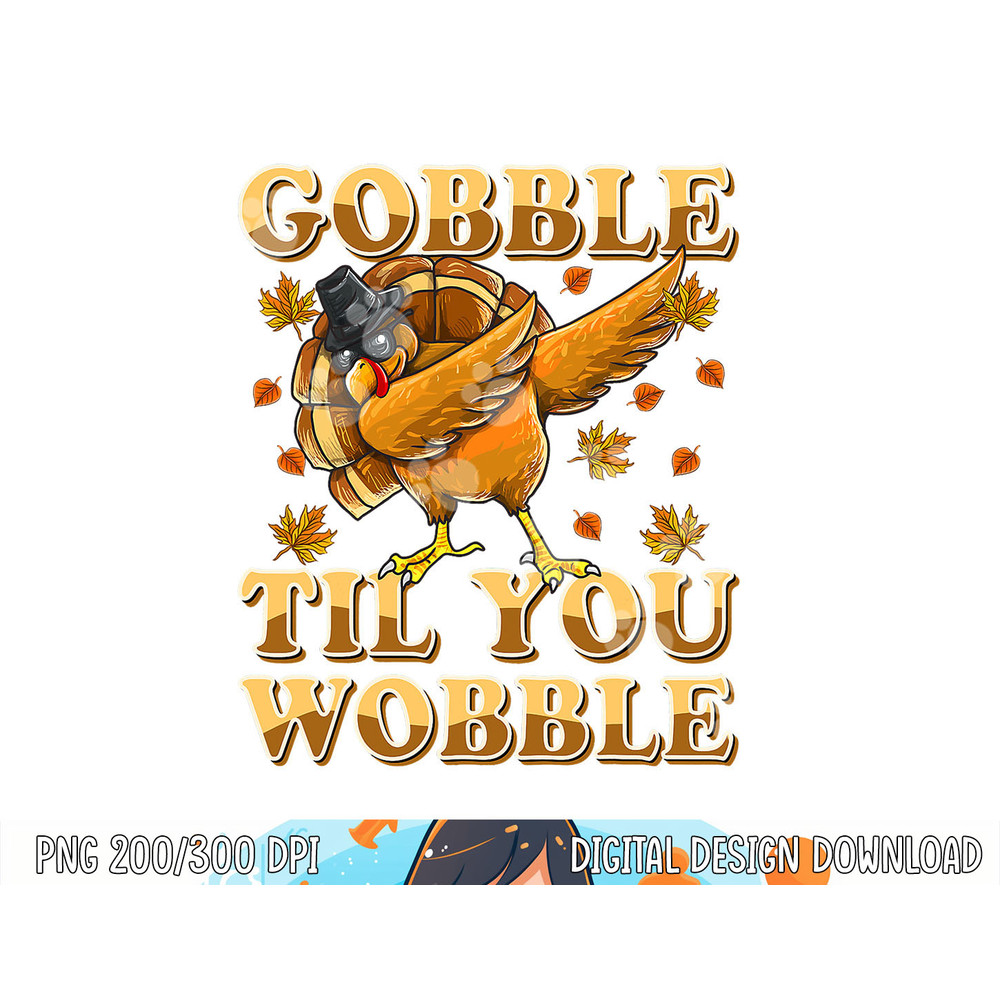 Gobble Til You Wobble Shirt Dabbing Turkey Thanksgiving png, sublimation copy.jpg