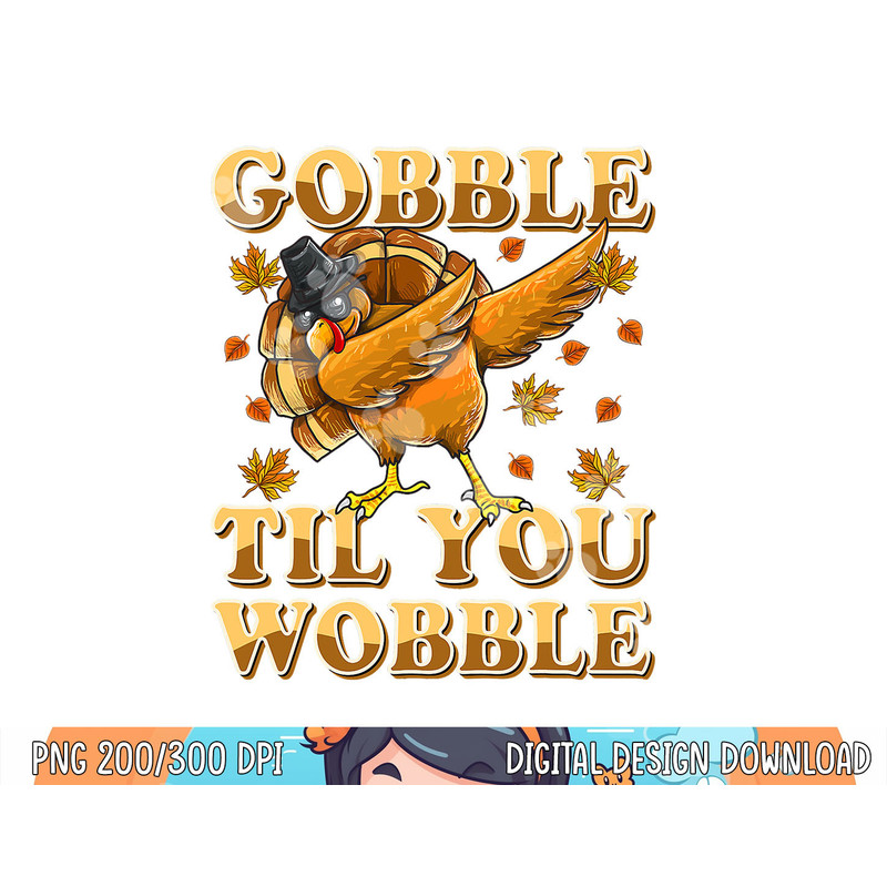 Gobble Til You Wobble Shirt Dabbing Turkey Thanksgiving png, sublimation copy.jpg