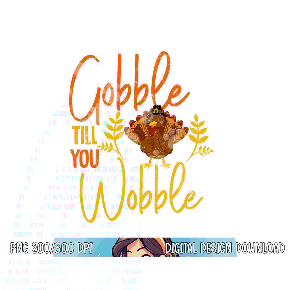 Gobble Till you Wobble Funny Thanksgiving Family Matching png, sublimation copy.jpg