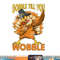 Gobble Till You Wobble Turkey png, sublimation copy.jpg
