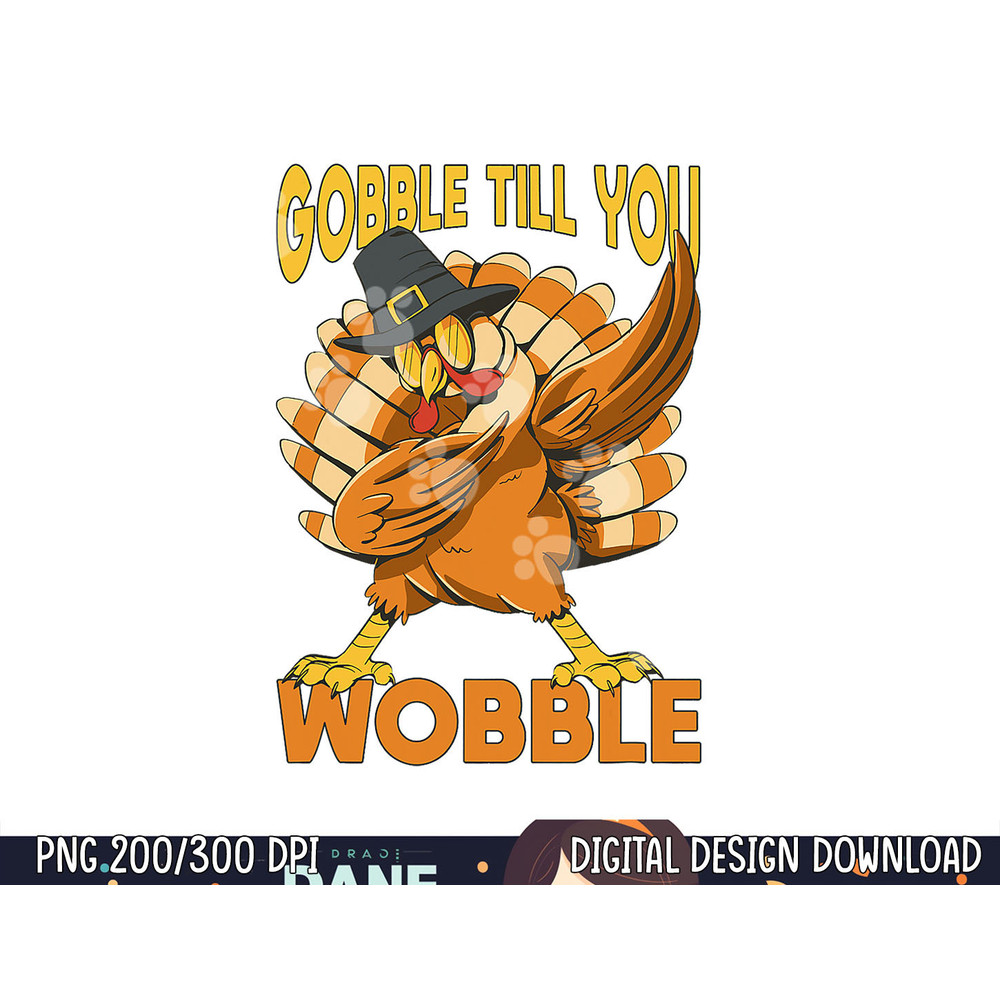 Gobble Till You Wobble Turkey png, sublimation copy.jpg