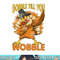 Gobble Till You Wobble Turkey png, sublimation copy.jpg