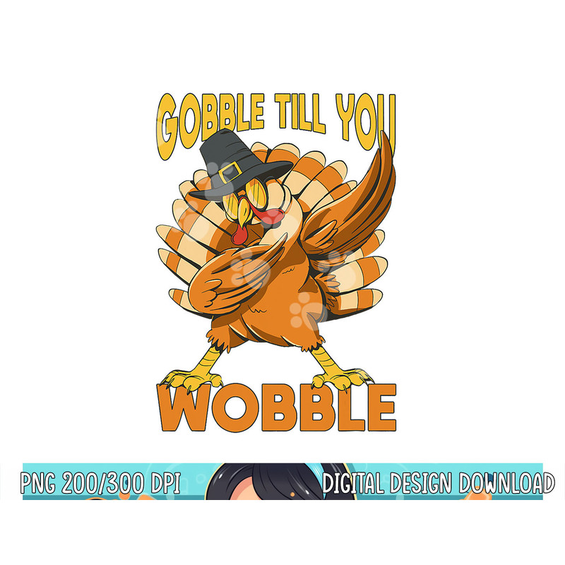 Gobble Till You Wobble Turkey png, sublimation copy.jpg