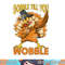 Gobble Till You Wobble Turkey png, sublimation copy.jpg